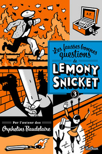 Les fausses bonnes questions de Lemony Snicket 3: Ne devriez-vous pas etre en classe ?