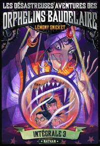 LES DESASTREUSES AVENTURES DES ORPHELINS BAUDELAIRE : INTEGRAL 3 - VOL03