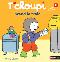 LES ALBUMS T'CHOUPI - T'CHOUPI PREND LE TRAIN