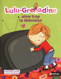 Lulu-Grenadine aime trop la télévision