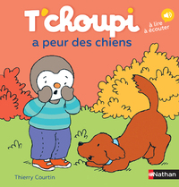 LES ALBUMS T'CHOUPI - T'CHOUPI A PEUR DES CHIENS