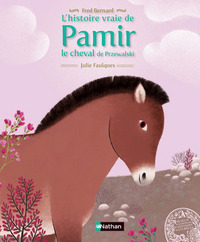 L'HISTOIRE VRAIE DE PAMIR, LE CHEVAL DE PRJEWALSKI - VOL04