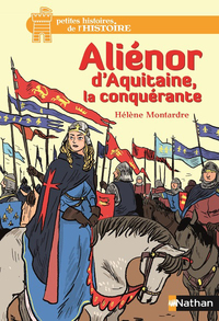 Aliénor d'Aquitaine, la conquérante