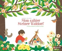 Mon cahier Steiner Waldorf - Activités créatives au fil des saisons