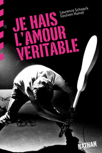 BACKSTAGE : JE HAIS L'AMOUR VERITABLE (ROMAN PUNK)