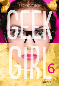 Geek girl - tome 6