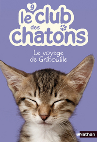 Le club des chatons 9: Le voyage de Gribouille