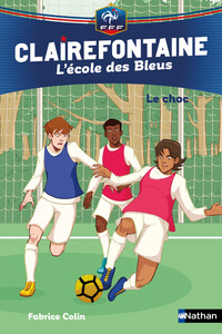 Clairefontaine L'Ecole des Bleus - tome 2 Le choc