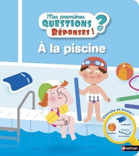 A LA PISCINE 3 ANS+ - MES PREMIERES QUESTIONS ? REPONSES ! - VOL11