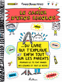 Le Cahier d'exos rigolos du livre qui t'explique enfin tout sur les parents