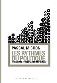 LES RYTHMES DU POLITIQUE - DEMOCRATIE ET CAPITALISME MONDIALISE