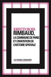 RIMBAUD, LA COMMUNE DE PARIS ET L'INVENTION DE L'HISTOIRE SPATIALE