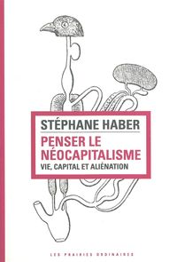 PENSER LE NEOCAPITALISME - VIE, CAPITAL ET ALIENATION