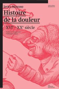 HISTOIRE DE LA DOULEUR - XVE-XXE SIECLE