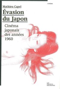 EVASION DU JAPON - CINEMA JAPONAIS DES ANNEES 1960