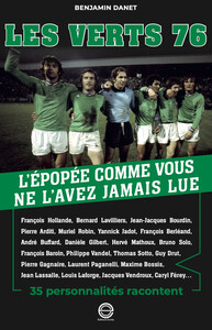 LES VERTS 76, L'EPOPEE COMME VOUS NE L'AVEZ JAMAIS LUE