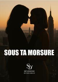 SOUS TA MORSURE