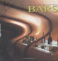 100 of the World's Best Bars /anglais