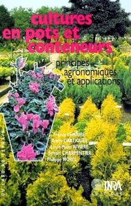 CULTURES EN POTS ET CONTENEURS - PRINCIPES AGRONOMIQUES ET APPLICATIONS