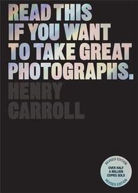 Read This if You Want to Take Great Photographs (Revised ed) /anglais