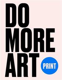 Do More Art : Print /anglais