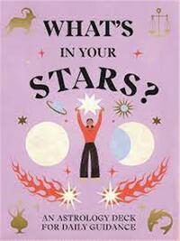 What's in Your Stars? An Astrology Deck for Daily Guidance /anglais