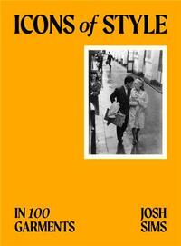 Icons of Style in 100 Garments /anglais