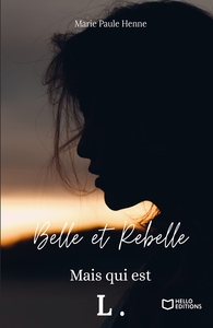 BELLE ET REBELLE, MAIS QUI EST L. - TOME 1