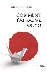 COMMENT J'AI SAUVE TOKYO