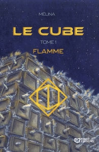 LE CUBE - TOME I : FLAMME