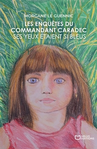 LES ENQUETES DU COMMANDANT CARADEC - TOME 2 - SES YEUX ETAIENT SI BLEUS