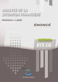 ANALYSE DE LA SITUATION FINANCIERE - ENONCE - PROCESSUS 6 DU BTS CG