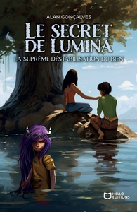 LE SECRET DE LUMINA - TOME 2 - LA SUPREME DESTABILISATION DU BIEN