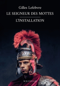 LE SEIGNEUR DES MOTTES - L'INSTALLATION