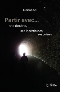 PARTIR AVEC... SES DOUTES, SES INCERTITUDES, SES COLERES