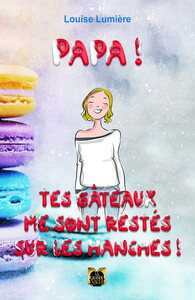 PAPA ! TES GATEAUX ME SONT RESTES SUR LES HANCHES !