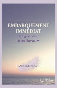 EMBARQUEMENT IMMEDIAT : VOYAGE AU COEUR DE MA DEPRESSION