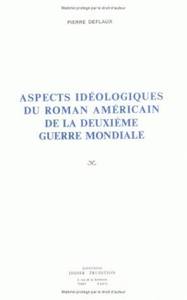 ASPECTS IDEOLOGIQUES DU ROMAN AMERICAIN DE LA DEUXIEME GUERRE MONDIALE