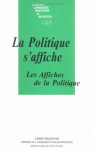 LA POLITIQUE S'AFFICHE - LES AFFICHES DE LA POLITIQUE