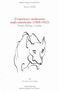 L' EXPERIENCE MODERNISTE ANGLO-AMERICAINE (1908-1922) - FORMES, IDEOLOGIE, COMBATS