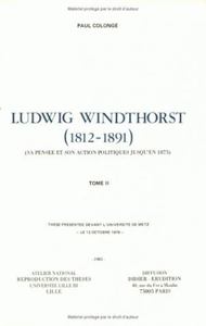 LUDWIG WINDTHORST (1812-1891) - SA PENSEE ET SON ACTION POLITIQUES JUSQU'EN 1875