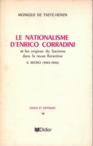 LE NATIONALISME D'ENRICO CORRADINI - ET LES ORIGINES DU FASCISME DANS LA REVUE FLORENTINE