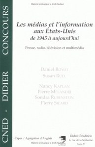 LES MEDIAS ET L'INFORMATION AUX ETATS-UNIS DE 1945 A AUJOURD'HUI - PRESSE, RADIO, TELEVISION ET MULT