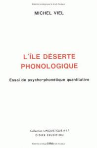 L'ILE DESERTE PHONOLOGIQUE - ESSAI DE PSYCHO-PHONETIQUE QUANTITATIVE