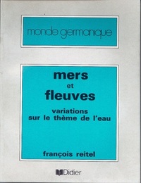 MERS ET FLEUVES - VARIATIONS SUR LE THEME DE L'EAU