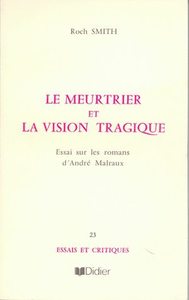 LE MEURTRIER ET LA VISION TRAGIQUE DANS LES ROMANS DE MALRAUX