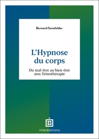 L'HYPNOSE DU CORPS - DU MAL-ETRE AU BIEN-ETRE AVEC L'EINOTHERAPIE