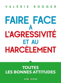 Faire face à l'agressivité et au harcèlement - 3e éd. - Toutes les bonnes attitudes