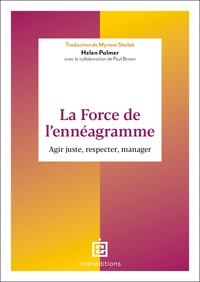 LA FORCE DE L'ENNEAGRAMME - AGIR JUSTE, RESPECTER, MANAGER