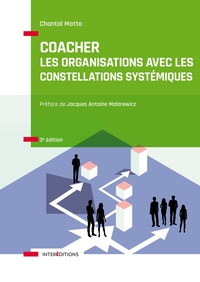 COACHER LES ORGANISATIONS AVEC LES CONSTELLATIONS SYSTEMIQUESS - 3E ED. - RENDRE VISIBLE ET DECODER